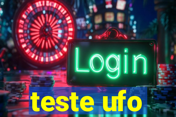 teste ufo